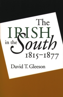 The Irish in the South, 1815-1877