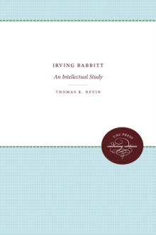 Irving Babbitt : An Intellectual Study