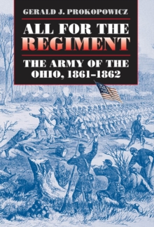 All for the Regiment : The Army of the Ohio, 1861-1862