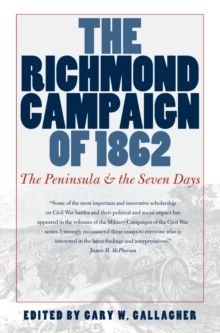 The Richmond Campaign of 1862 : The Peninsula and the Seven Days