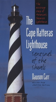 The Cape Hatteras Lighthouse : Sentinel of the Shoals