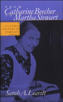 From Catharine Beecher to Martha Stewart : A Cultural History of Domestic Advice