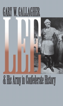 Lee and His Army in Confederate History