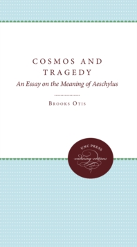 Cosmos and Tragedy : An Essay on the Meaning of Aeschylus