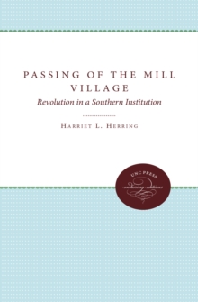 Passing of the Mill Village : Revolution in a Southern Institution