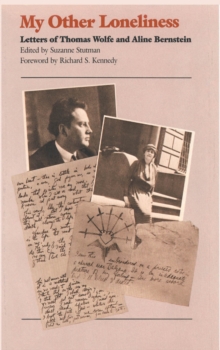 My Other Loneliness : Letters of Thomas Wolfe and Aline Bernstein