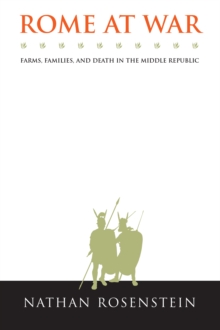 Rome at War : Farms, Families, and Death in the Middle Republic