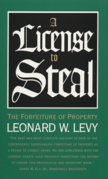 A License to Steal : The Forfeiture of Property