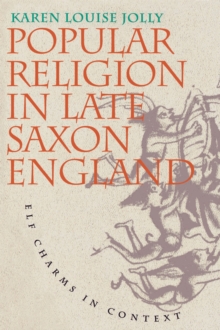 Popular Religion in Late Saxon England : Elf Charms in Context