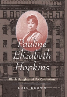 Pauline Elizabeth Hopkins : Black Daughter of the Revolution