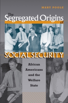 The Segregated Origins of Social Security : African Americans and the Welfare State