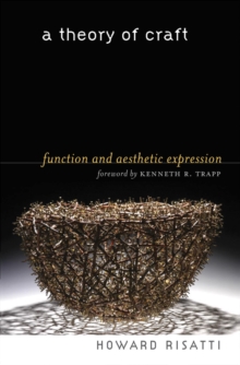 A Theory of Craft : Function and Aesthetic Expression