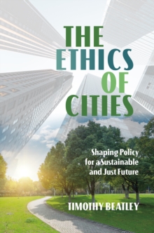 The Ethics of Cities : Shaping Policy for a Sustainable and Just Future