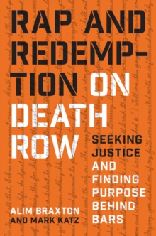 Rap and Redemption on Death Row : Seeking Justice and Finding Purpose behind Bars