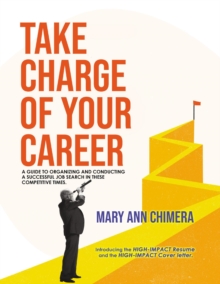 Take Charge of Your Career : A guide to organizing and conducting a successful job search in these competitive times