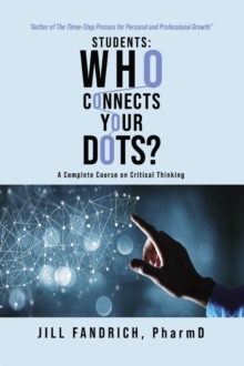 Students: Who Connects Your Dots? : A Complete Course on Critical Thinking