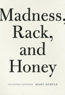 Madness, Rack, and Honey : Collected Lectures