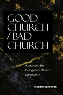 Good Church / Bad Church : A Look into the Evangelical Church Community