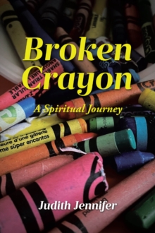 Broken Crayon : A Spiritual Journey