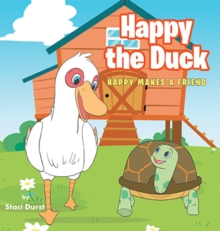 Happy the Duck : Happy Makes a Friend