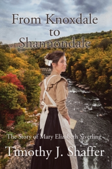 From Knoxdale to Shannondale : The Story of Mary Elizabeth Siverling