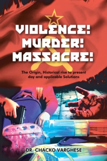 Violence! Murder! Massacre! The Origin, Historical Rise to Present Day and Applicable Solutions