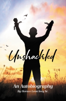 Unshackled : An Autobiography