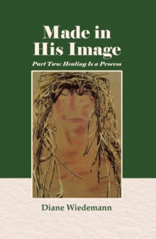 Made in His Image : Part Two: Healing Is a Process