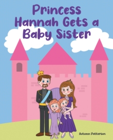 Princess Hannah Gets a Baby Sister