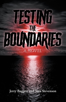 Testing The Boundaries : A Novel