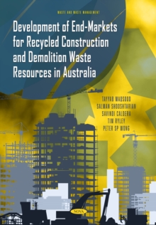 Development of End-Markets for Recycled Construction and Demolition Waste Resources in Australia