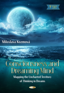 Consciousness and Dreaming Mind: Mapping the Uncharted Territory of Thinking in Dreams