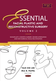 Essential Facial Plastic and Reconstructive Surgery. Volume 2: Rhinoplasty, Cosmetic Surgery, Gender Affirmation and Non-Surgical Facial Rejuvenation