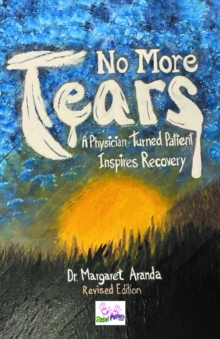 No More Tears : A Physician-Turned Patient Inspires Recovery