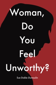 Woman, Do You Feel Unworthy?