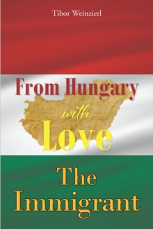 From Hungary with Love : The Immigrant