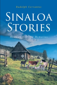 SINALOA STORIES : Mexican Hillbilly Memories