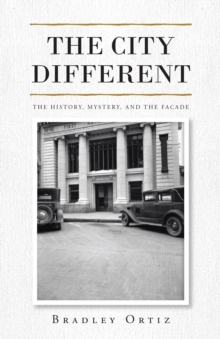 The City Different: The History, Mystery, and the Facade