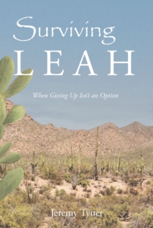 Surviving Leah : When Giving Up Isn't an Option