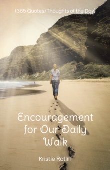 Encouragement for Our Daily Walk : (365 Quotes/Thoughts of the Day)