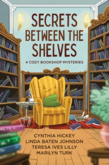 Secrets Between The Shelves : 4 Cozy Bookshop Mysteries