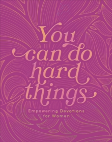 You Can Do Hard Things : Empowering Devotions for Women