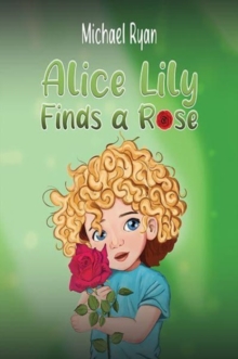 Alice Lily Finds a Rose