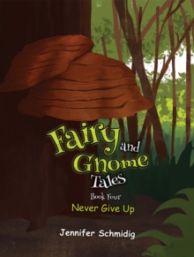 Fairy and Gnome Tales  Book Four : Never Give Up