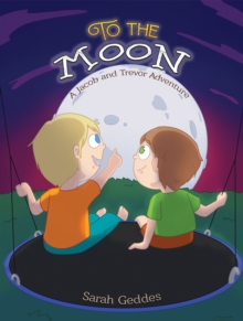 To the Moon : A Jacob and Trevor Adventure