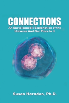 Connections : An Encyclopaedic Explanation of the Universe And Our Place In It