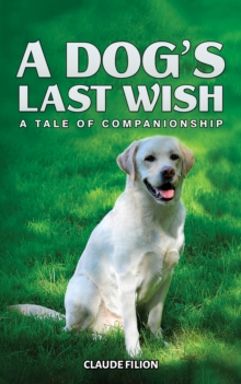A Dog's Last Wish : A Tale of Companionship