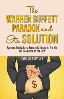 The Warren Buffett Paradox and Its Solution : Systems Analysis vs. Economic Theory to End the Tax Avoidance of the Rich