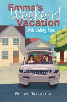 Emma's Weekend Vacation : With Safety Tips