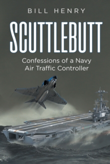 Scuttlebutt : Confessions of a Navy Air Traffic Controller